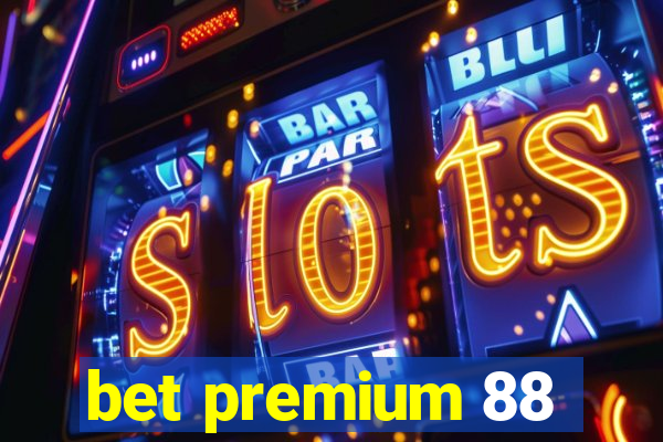 bet premium 88